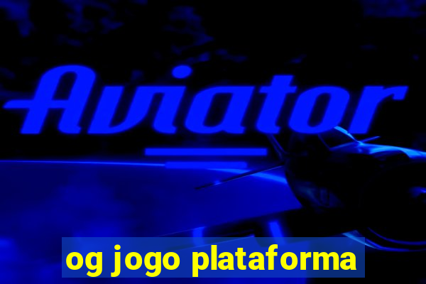 og jogo plataforma